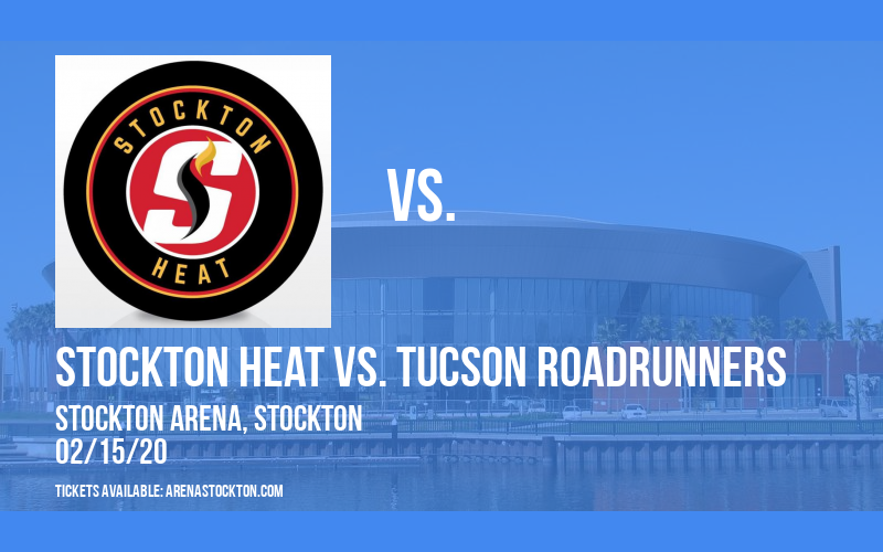 Stockton Heat vs. Tucson Roadrunners at Stockton Arena