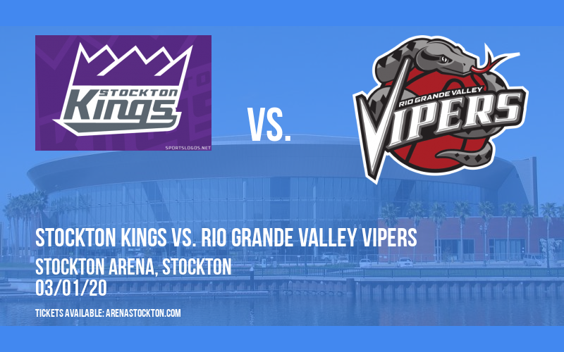 Stockton Kings vs. Rio Grande Valley Vipers at Stockton Arena tickets Stockton Kings vs. Rio Grande Valley Vipers at Stockton Arena