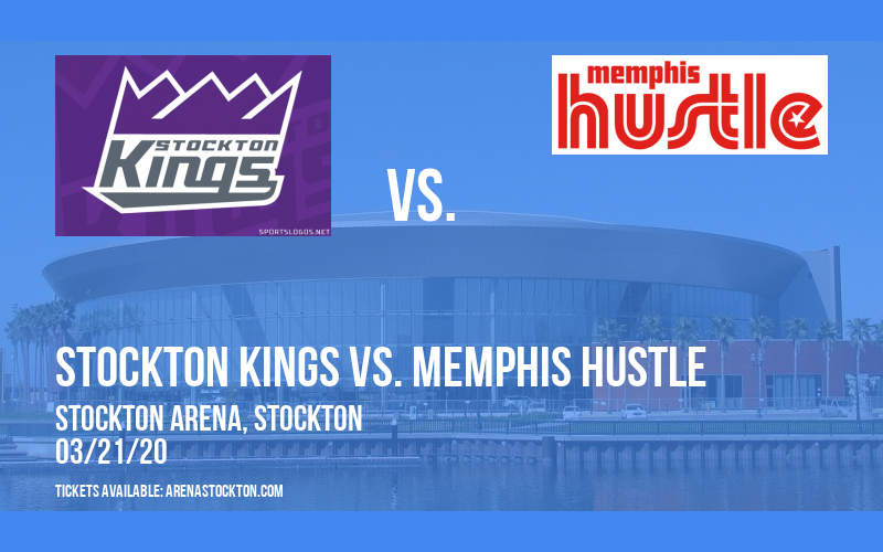 Stockton Kings vs. Memphis Hustle at Stockton Arena