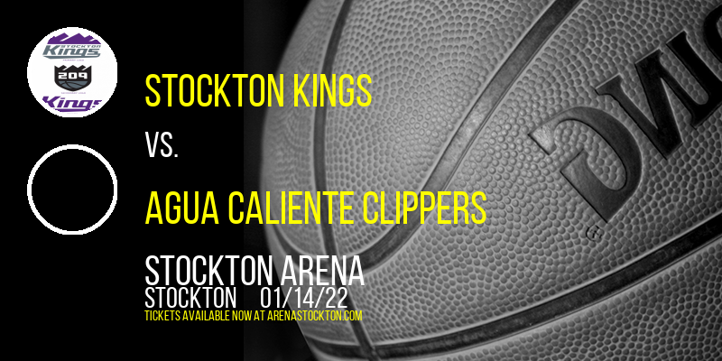 Stockton Kings vs. Agua Caliente Clippers at Stockton Arena tickets Stockton Kings vs. Agua Caliente Clippers at Stockton Arena