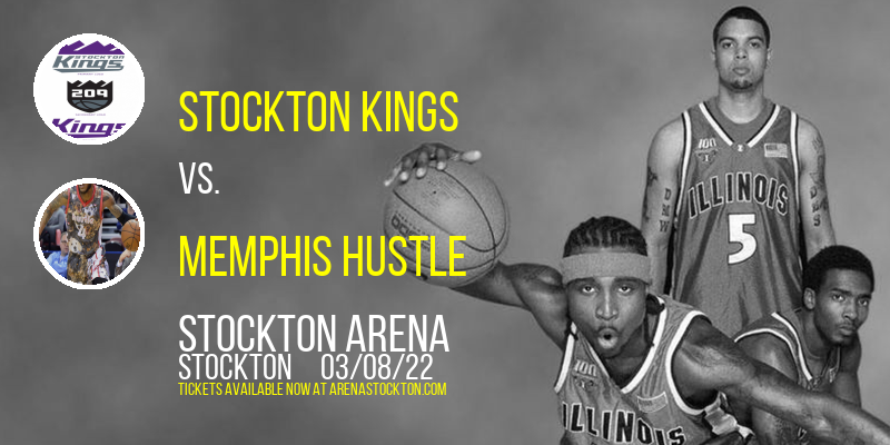 Stockton Kings vs. Memphis Hustle at Stockton Arena tickets Stockton Kings vs. Memphis Hustle at Stockton Arena
