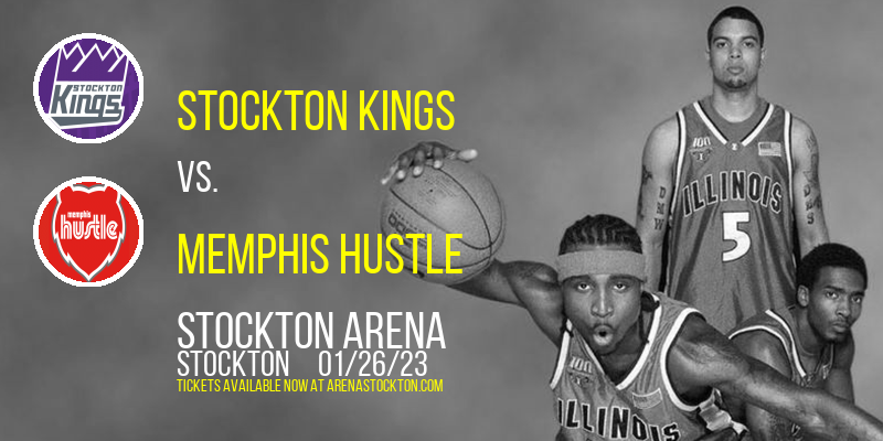 Stockton Kings vs. Memphis Hustle at Stockton Arena tickets Stockton Kings vs. Memphis Hustle at Stockton Arena