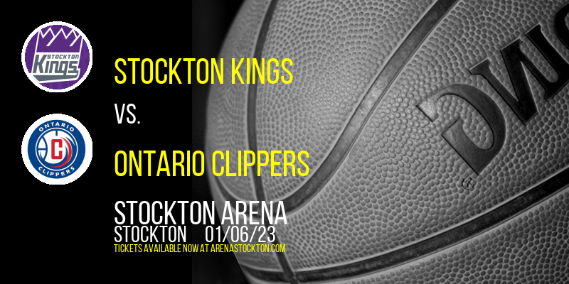 Stockton Kings vs. Ontario Clippers at Stockton Arena
