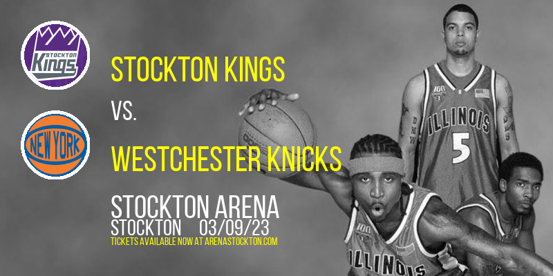 Stockton Kings vs. Westchester Knicks at Stockton Arena tickets Stockton Kings vs. Westchester Knicks at Stockton Arena