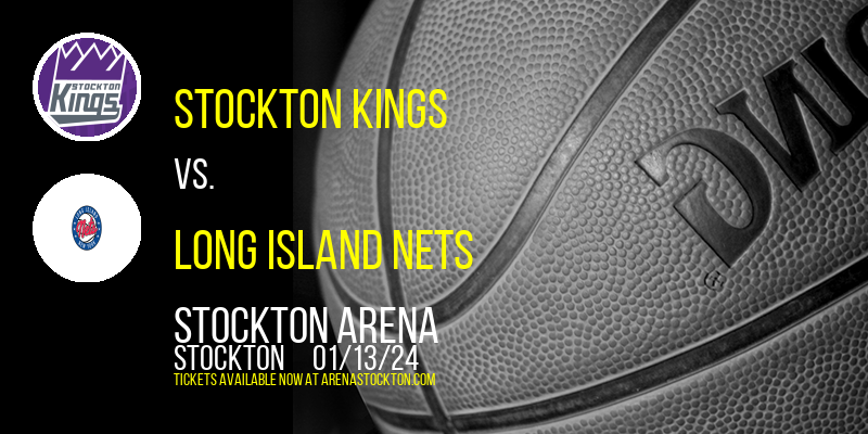 Stockton Kings vs. Long Island Nets at Stockton Arena