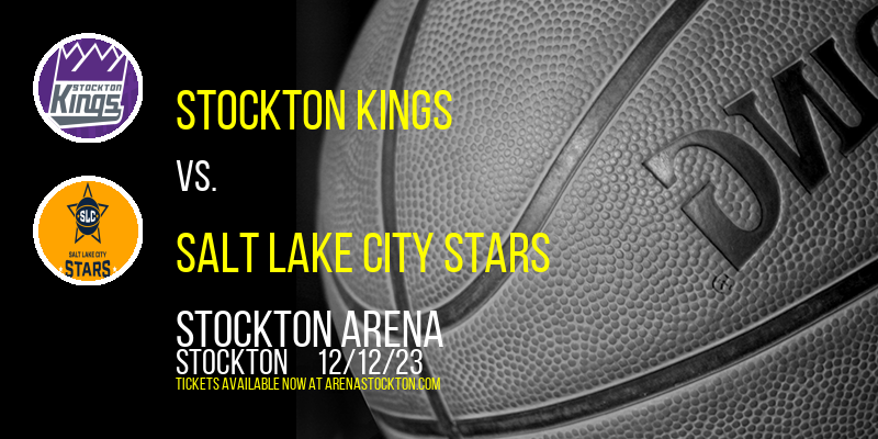 Stockton Kings vs. Salt Lake City Stars at Stockton Arena