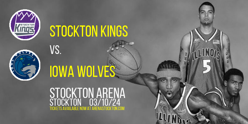 Stockton Kings vs. Iowa Wolves at Stockton Arena