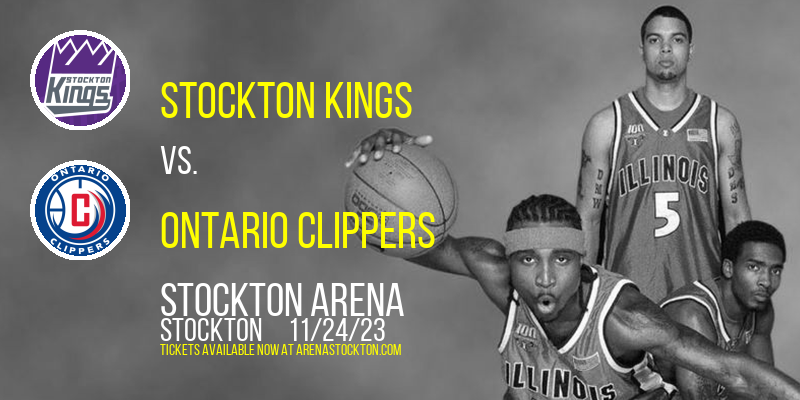 Stockton Kings vs. Ontario Clippers at Stockton Arena