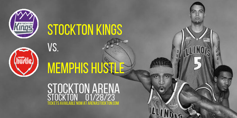 Stockton Kings vs. Memphis Hustle at Stockton Arena