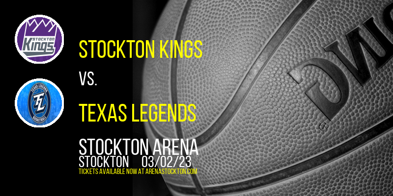 Stockton Kings vs. Texas Legends at Stockton Arena