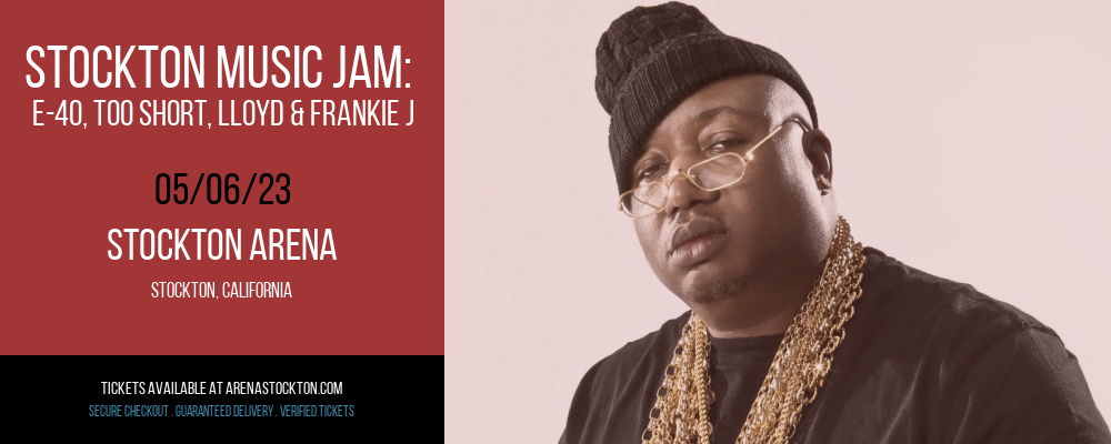 Stockton Music Jam: E-40, Too Short, Lloyd & Frankie J at Stockton Arena tickets Stockton Music Jam: E-40, Too Short, Lloyd & Frankie J at Stockton Arena