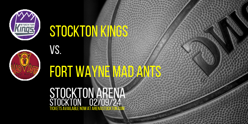 Stockton Kings vs. Fort Wayne Mad Ants at Stockton Arena