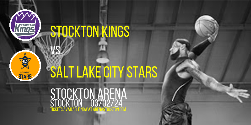 Stockton Kings vs. Salt Lake City Stars at Stockton Arena